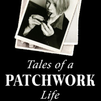 Tales of a Patchwork Life A Memoir of the Stories That Keep Me