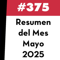 375. Resumen del Mes - Mayo 2025