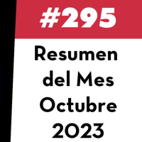 295. Resumen del Mes - Octubre 2023