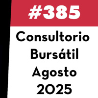 385. Consultorio Bursátil - Agosto 2025