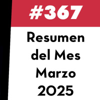 367. Resumen del Mes - Marzo 2025