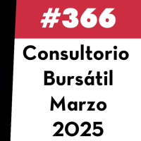 366. Consultorio Bursátil - Marzo 2025