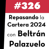 326. Repasando la Cartera 2024 con Beltrán Palazuelo