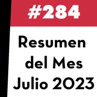 284. Resumen del mes - Julio 2023