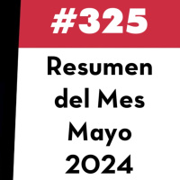 325. Resumen del Mes - Mayo 2024