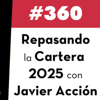 360. Repasando la Cartera 2025 con Javier Acción
