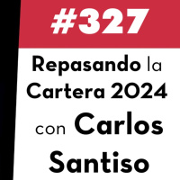 327. Repasando la Cartera 2024 con Carlos Santiso