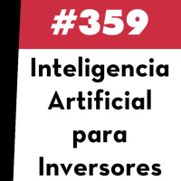 359. Inteligencia Artificial para Inversores