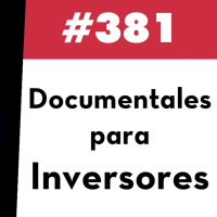 381. Documentales para Inversores