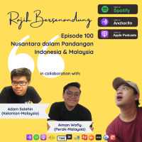 Episode 100 - Nusantara dalam Pandangan Indonesia amp Malaysia