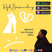 Episode 08 - Aku Ditinggal Nikah