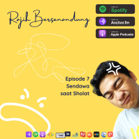 Episode 07 - Sendawa Saat Sholat