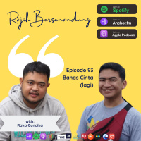Episode 93 - Bahas Cinta (lagi) ft. Raka Gunaika