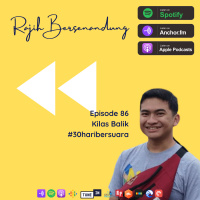 Episode 86 - KILAS BALIK UNTUK #30haribersuara