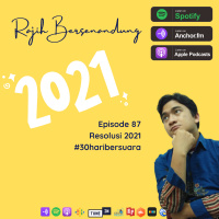 Episode 87 - Resolusi 2021 #30haribersuara