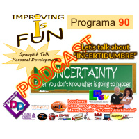 P.90 - Let.s Talk about INCERTIDUMBRE - 7.15.18