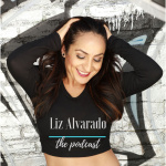 Liz Alvarado The Fitness Podcast