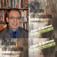 Alfredo M. del Arroyo habla sobre su libro «Martes de infamia y otros días fatales»