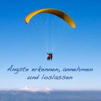 #13 Ängste erkennen, annehmen und loslassen
