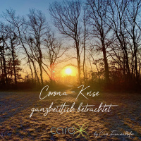 #125 Corona Krise - ganzheitlich betrachtet Teil 1