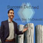 Success Defined With Ben Mcdonald