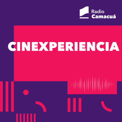 Cinexperiencia | Radio Camacuá