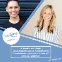95 | “I’m Stressed…” – Using Mindfulness  Meditation In Your Business To Encourage Harmony, Space  Intention - With Rachael Kable