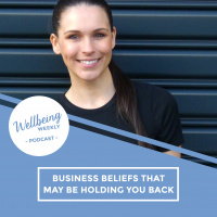 67 | Business Beliefs That May Be Holding You Back
