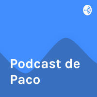 Podcast de Paco, episodio 1
