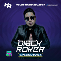 DISCKROKER Presents : House Radio Ecuador #84
