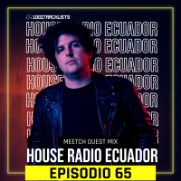 House Radio Ecuador #65 -Meecth Guest Mix