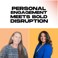 Personal Engagement Meets Bold Disruption