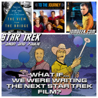 What if we were writing the next Star Trek Film?