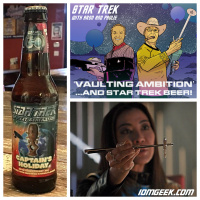 Star Trek with Aron and Paulie: “Vaulting Ambition” and Star Trek Beer!