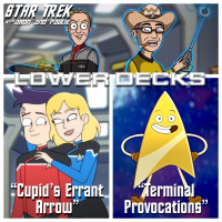 Lower Decks, Cupid’s Errant Arrow and Terminal Provocations