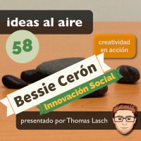 Ideas 058 Bessie Cerón - Innovación Social