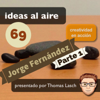 Ideas 069a Jorge Fernández - Parte 1