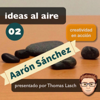 Ideas 002: Aarón Sánchez - Fotógrafo