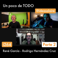 i264 Platicando con René García - Parte 2