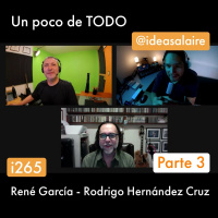 i265 Platicando con Rene García - Parte 3