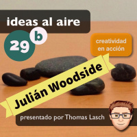 Ideas 029b: Julián Woodside - Ociólogo - Parte 2