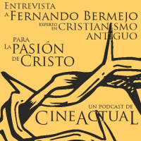 S08E16 - Entrevista a Fernando Bermejo, experto en cristianismo antiguo. ¿Es rigurosa La pasión de Cristo?
