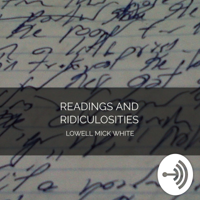 Readings And Rediculosities: Lowell Mick White