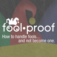 Fool•Proof: Unmasking the Fool (Various Proverbs)