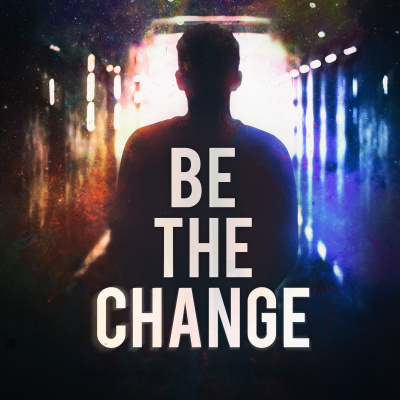 Be The Change