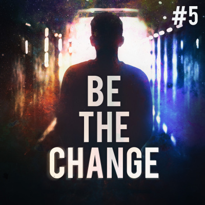 Be The Change