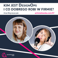 97 Kim jest DesignOps i co dobrego robi w firmie?
