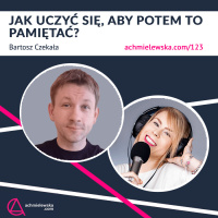 123 Jak skutecznie się uczyć i zapamiętywać – Bartosz Czekała