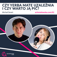 92 Czy yerba mate uzależnia i czy warto ją pić? – Michał Dereń