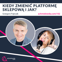 102 Kiedy zmienić platformę sklepową i jak?